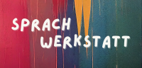 Sprachwerkstatt; Sprachferien;, Quelle: DTF Stuttgart Bunt bemalter Hintergrund, darauf in weißen Buchstaben "Sprachwerkstatt", Quelle: DTF Stuttgart